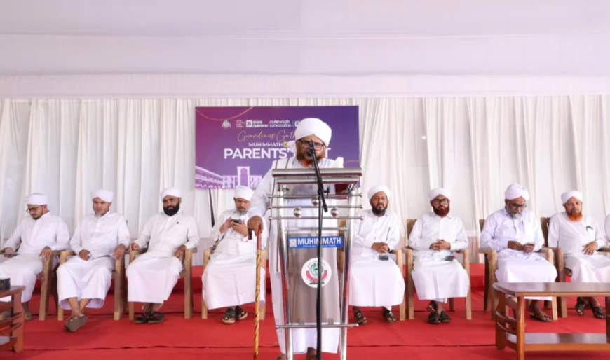 മൂല്യ ബോധമുള്ള വിദ്യാർത്ഥിത്വം രാഷ്ട്ര വികസനത്തിന്റെ പ്രതീക്ഷ;  മുഹിമ്മാത്ത് രക്ഷാകർതൃ സംഗമം