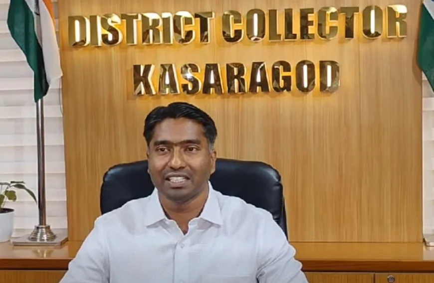 കാസർകോട് ജില്ലയുടെ പുതിയ കലക്ടറായി അർജ്ജുൻ പാണ്ഡ്യൻ ചുമതലയേറ്റു 