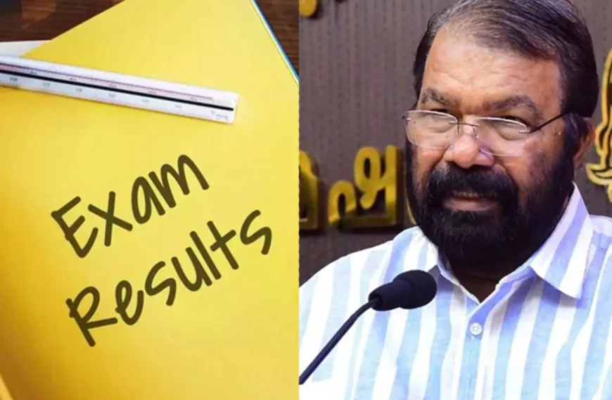 ഹയർസെക്കണ്ടറി പരീക്ഷാഫലം മെയ് 25 ന്; മെയ് മൂന്നാംവാരം എസ്.എസ്.എൽ.സി ഫലവും പ്രഖ്യാപിക്കും 